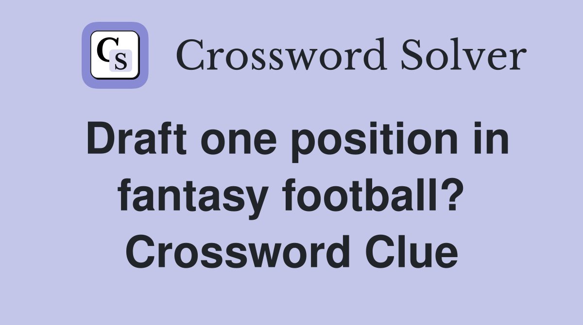 Quick Guide to Draft One Position in Fantasy Football Crossword